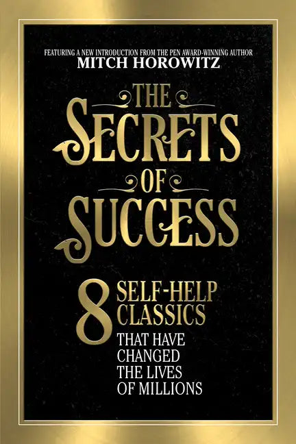 The Secrets of Success: 8 Self-Help Classics That Have Changed the Lives of Millions - Paperback