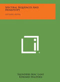 Spectral Sequences And Homotopy: Lectures, Notes - Hardcover
