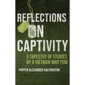 Reflections on Captivity: A Tapestry of Stories by a Vietnam War POW - Hardcover