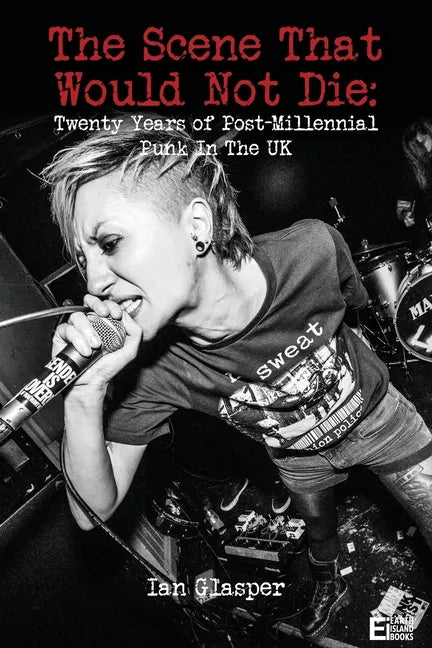 The scene that would not die: Twenty years of post-millennial punk in the UK - Paperback