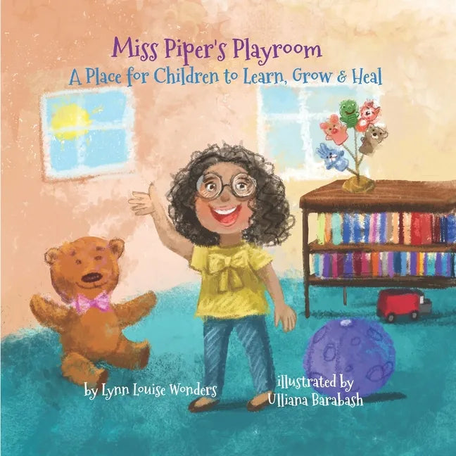 Miss Piper's Playroom: A Place for Children to Play, Heal, Grow and Learn - Paperback