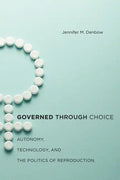 Governed Through Choice: Autonomy, Technology, and the Politics of Reproduction - Paperback