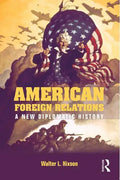 American Foreign Relations: A New Diplomatic History - Paperback