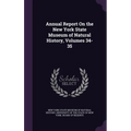 Annual Report On the New York State Museum of Natural History, Volumes 34-35 - Hardcover