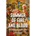 Summer of Fire and Blood: The German Peasants' War - Hardcover