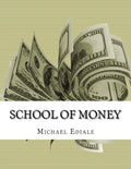 School Of Money: Going To School Wont Make You Rich - Paperback
