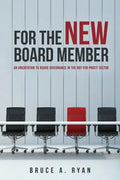 For the New Board Member: An Orientation to Board Governance in the Not-for-Profit Sector - Paperback