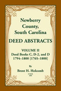 Newberry County, South Carolina Deed Abstracts. Volume II: Deed Books C, D-2, and D. 1794-1800 [1765-1800] - Paperback