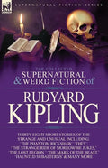 The Collected Supernatural and Weird Fiction of Rudyard Kipling: Thirty-Eight Short Stories of the Strange and Unusual - Paperback