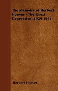 The Memoirs of Herbert Hoover - The Great Depression, 1929-1941 - Paperback