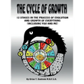 The Cycle of Growth: 12 Stages in the Process of Evolution and Growth of Everything (including you and me) - Hardcover
