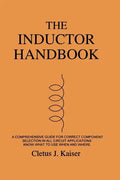 The Inductor Handbook: A Comprehensive Guide For Correct Component Selection In All Circuit Applications. Know What To Use When And Where. - Paperback