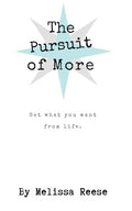 The Pursuit of More: Get what you want from life. - Paperback