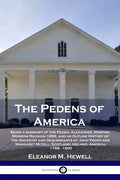 The Pedens of America: Being a summary of the Peden, Alexander, Morton, Morrow Reunion 1899, and an Outline History of the Ancestry and Desce - Paperback