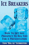 Ice Breakers: How To Get Any Prospect to Beg You for a Presentation - Paperback