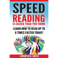 Speed Reading: Speed Reading Is Easier Than You Think: Learn How To Read Up to 6 Times Faster Today! - Paperback