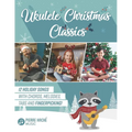 Ukulele Christmas Classics: 12 Holiday Songs with Chords, Melodies, Tabs and Fingerpicking! - Paperback