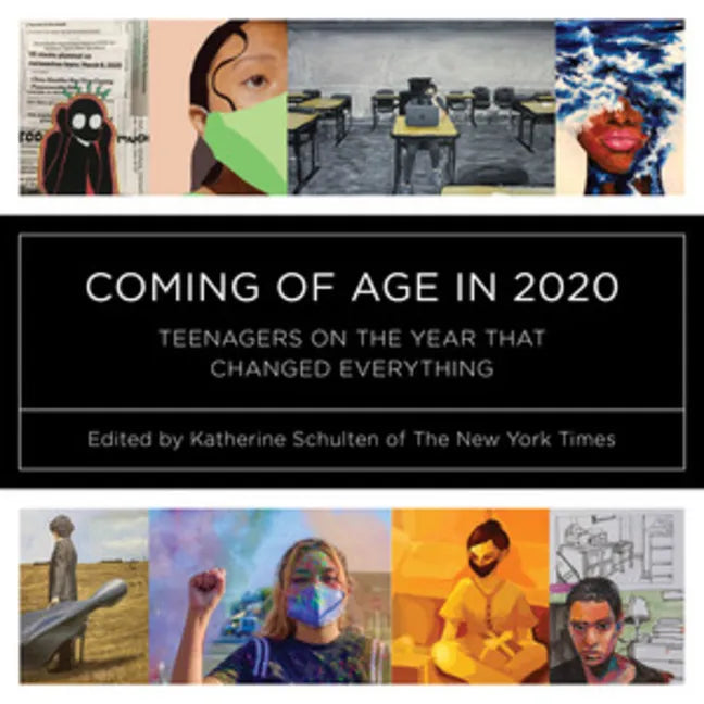 Coming of Age in 2020: Teenagers on the Year That Changed Everything - Paperback