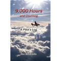 9,000 Hours and Counting: A Pilot's Log - Paperback