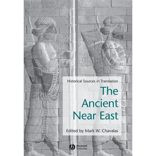 Ancient Near East: Historical Sources in Translation - Paperback