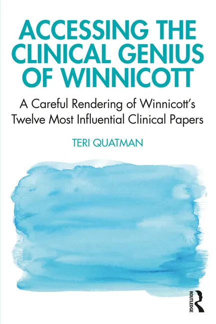 Accessing the Clinical Genius of Winnicott: A Careful Rendering of Winnicott's Twelve Most Influential Clinical Papers - Paperback