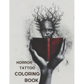Horror Tattoo Coloring Book: A Creepy Adult Coloring Book - Paperback