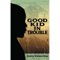 A Good Kid in Trouble - Paperback