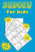 Sudoku for kids: A collection of 150 Sudoku puzzles for kids including 4x4 puzzles, 6x6 puzzles and 9x9 puzzles - Paperback