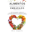 Alimentos para el Embarazo 3 manuscritos en 1: Guía para madres: conoce los mejores suplementos y nutrientes para que tu bebé consiga un desarrollo sa - Paperback