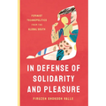 In Defense of Solidarity and Pleasure: Feminist Technopolitics from the Global South - Paperback