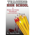 Teaching High School: A Non-Fiction Horror - Paperback