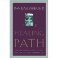 The Healing Path: How the Hurts in Your Past Can Lead You to a More Abundant Life - Paperback