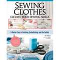 Sewing Clothes - Elevate Your Sewing Skills: A Master Class in Finishing, Embellishing, and the Details - Paperback