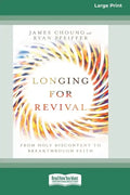 Longing for Revival: From Holy Discontent to Breakthrough Faith [16pt Large Print Edition] - Paperback