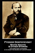 Fyodor Dostoevsky - White Nights and Other Stories: "The greatest happiness is to know the source of unhappiness" - Paperback