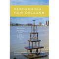 Performing New Orleans: Rethinking Resilience in Art and Everyday Life - Hardcover