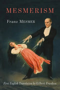 Mesmerism: Being the First Translation of Mesmer's Historic Memoire sur la Decouverte du Magnetisme Animal to Appear in English - Paperback