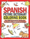 Spanish Picture Dictionary Coloring Book: Over 1500 Spanish Words and Phrases for Creative & Visual Learners of All Ages - Paperback