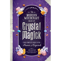 The Modern Witchcraft Book of Crystal Magick: Your Complete Guide to the Power of Crystals - Hardcover