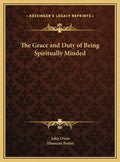 The Grace and Duty of Being Spiritually Minded - Hardcover