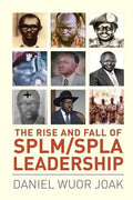 The Rise and Fall of SPLM/SPLA Leadership - Paperback