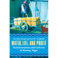 Water, Life, and Profit: Fluid Economies and Cultures of Niamey, Niger - Paperback