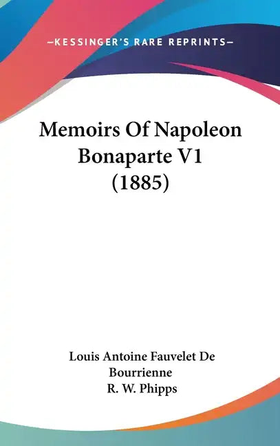 Memoirs Of Napoleon Bonaparte V1 (1885) - Hardcover