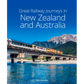 Great Railway Journeys in New Zealand & Australia - Hardcover
