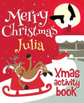 Merry Christmas Julia - Xmas Activity Book: (Personalized Children's Activity Book) - Paperback