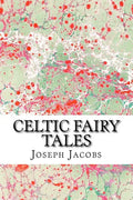 Celtic Fairy Tales: (Joseph Jacobs Classics Collection) - Paperback