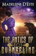 The Antics of Evangeline: Collection 1: Mystery and Mayhem in steampunk Melbourne - Paperback