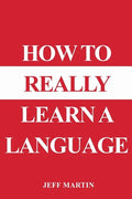 How to Really Learn a Language - Paperback