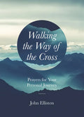 Walking the Way of the Cross: Prayers for Your Personal Journey - Paperback