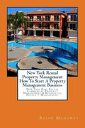 New York Rental Property Management How To Start A Property Management Business: New York Real Estate Commercial Property Management & Residential Pro - Paperback
